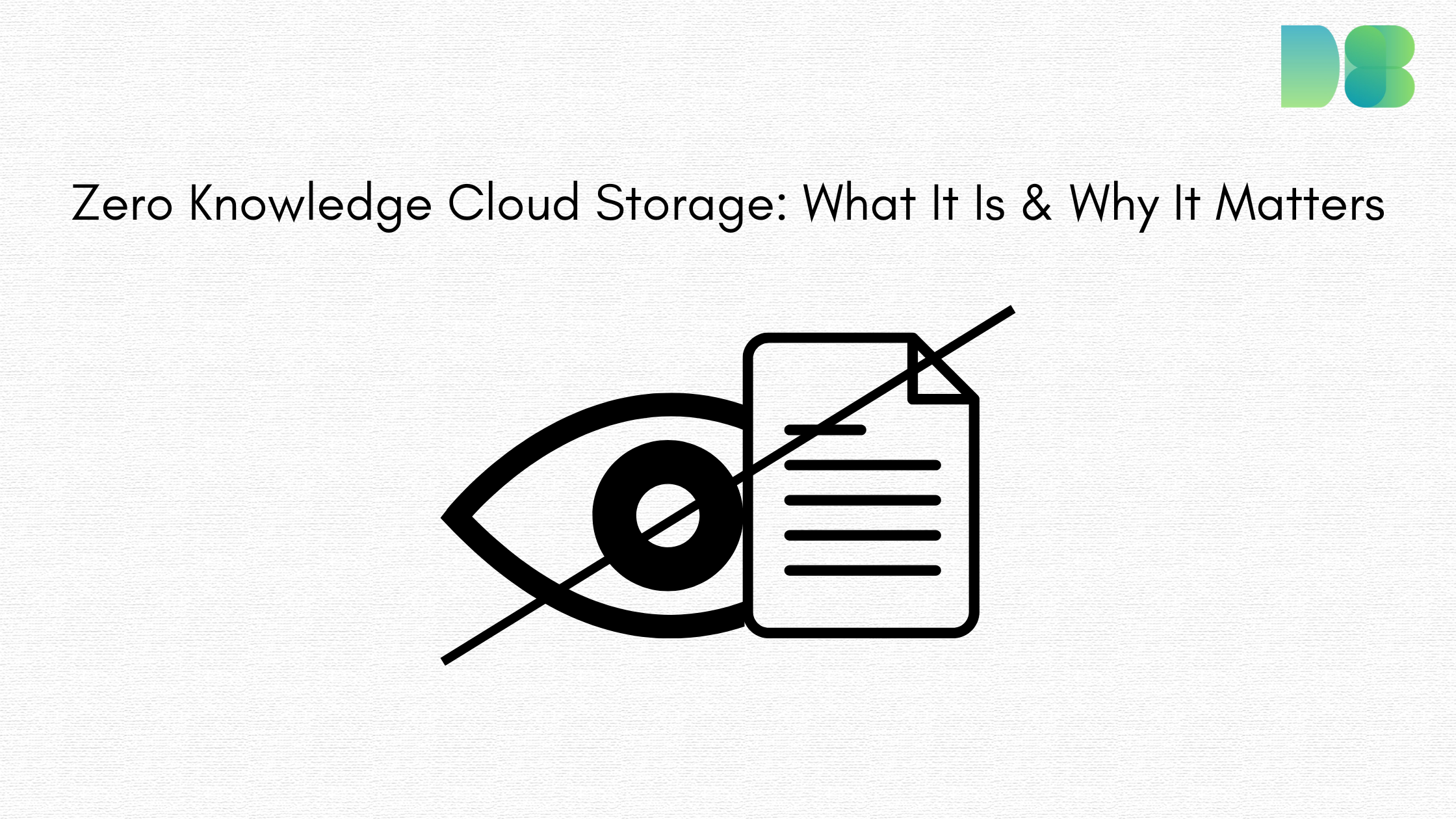Zero Knowledge Cloud Storage: What It Is & Why It Matters